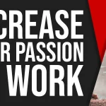Passion for Work: Meaning, Importance and 12 Ways It Can Boost Your Career