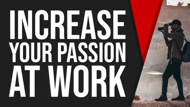Passion for Work: Meaning, Importance and 12 Ways It Can Boost Your Career