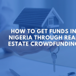 Starting in Real Estate With Limited Capital in Nigeria 2026: REITs, Crowdfunding and Corridor Strategies